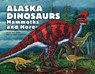 Alaska Dinosaurs, Mammoths, and More - Ray Troll - 9781632175496