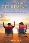 How to Survive Retirement - Steven D. Price - 9781632209962