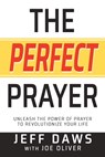 The Perfect Prayer - Jeff Daws ; Joe Oliver - 9781632214157