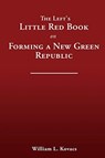 The Left's Little Red Book on Forming a New Green Republic - William L Kovacs - 9781632214416