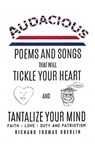 Audacious Poems And Songs That Will Tickle Your Heart And Tantalize Your Mind - Richard Thomas Oberlin - 9781632215154