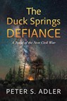The Duck Springs Defiance - Peter S. Adler - 9781632261663