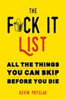 The F*ck It List - Kevin Pryslak - 9781632280558