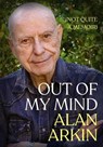 Out of My Mind: (Not Quite a Memoir) - Alan Arkin - 9781632280732
