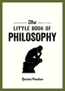 The Little Book of Philosophy: An Introduction to the Key Thinkers and Theories You Need to Know - Rachel Poulton - 9781632280770