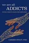 We Are All Addicts - Carder Stout - 9781632280817