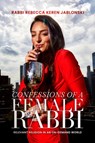 Confessions of a Female Rabbi - Rabbi Rebecca Keren Jablonski - 9781632280978