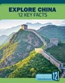 Explore China: 12 Key Facts - Marne Ventura - 9781632355539