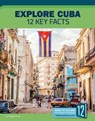 Explore Cuba: 12 Key Facts - Peggy Snow - 9781632355546