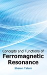 Concepts and Functions of Ferromagnetic Resonance - Sharon Tatum - 9781632380968