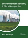Environmental Chemistry: A Global Perspective - Aisha McCullough - 9781632388391
