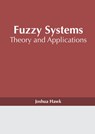 Fuzzy Systems: Theory and Applications - Joshua Hawk - 9781632388537