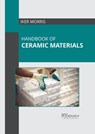 Handbook of Ceramic Materials - Iker Morris - 9781632388674