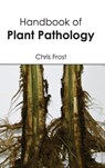 Handbook of Plant Pathology - Chris (Liverpool John Moores University UK) Frost - 9781632394088
