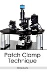 Patch Clamp Technique - Hank Loris - 9781632395085