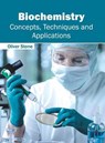 Biochemistry: Concepts, Techniques and Applications - Oliver Stone - 9781632396808