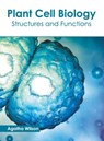 Plant Cell Biology: Structures and Functions - Agatha Wilson - 9781632399014