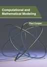 Computational and Mathematical Modeling - Paul Cooper - 9781632407016