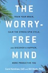 The Worry-Free Mind - Carol (Carol Kershaw) Kershaw ; Bill (Bill Wade) Wade - 9781632650764