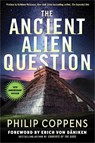 Ancient Alien Question, 10th Anniversary Edition - Philip Coppens - 9781632651938