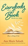 Everybody Has a Book Inside of Them - Ann Marie Sabath - 9781632657657