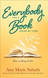 Everybody Has a Book Inside of Them - Ann Marie (Ann Marie Sabath) Sabath - 9781632657657