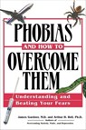 Phobias and How to Overcome Them - James Gardner ; Arthur H. Bell - 9781632658494