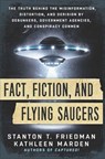 Fact, Fiction, and Flying Saucers - Stanton T. Friedman ; Kathleen Marden - 9781632659361