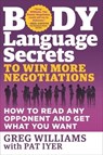 Body Language Secrets to Win More Negotiations - Greg Williams ; Pat Iyer - 9781632659422