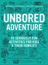 UNBORED Adventure - Joshua Glenn ; Elizabeth Foy Larsen - 9781632860972