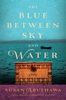 The Blue Between Sky and Water - ABULHAWA,  Susan - 9781632862211