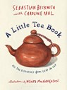 A Little Tea Book - Sebastian Beckwith ; Caroline Paul - 9781632869029