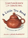 A Little Tea Book - Sebastian Beckwith ; Caroline Paul - 9781632869043
