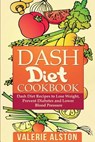 Dash Diet Cookbook - Valerie Alston - 9781632872753