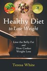 Healthy Diet to Lose Weight - Teresa White ; Stewart Jennifer - 9781632878786