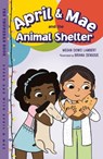 April & Mae and the Animal Shelter - Megan Dowd Lambert - 9781632898548