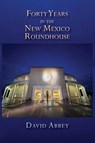 Forty Years in the New Mexico Roundhouse - David Abbey - 9781632937551