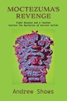 Moctezuma's Revenge - Andrew Shows - 9781632937667