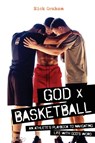 God x Basketball - Nick Graham - 9781632964007