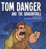 Tom Danger and the Dragontroll - WILSON,  Jared - 9781632964731