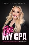 Fire My CPA - Sarah Jones Cpa - 9781632966940