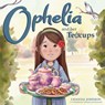 Ophelia and Her Teacups - Chantal Johnson - 9781632967220