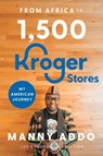From Africa to 1,500 Kroger Stores - Manny Addo - 9781632998156