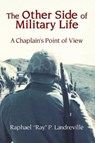 The Other Side of Military Life - A Chaplain's Point of View - LANDREVILLE,  Raphael Ray P. - 9781633020290