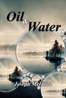 Oil & Water - Poetry of Pain and Healing - Joseph W. McIntire - 9781633023024