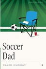 Soccer Dad - David Murray - 9781633311374