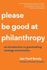 Please Be Good at Philanthropy - Jen Ford Reedy - 9781633311442