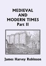 Medieval and Modern Times, Part II (Yesterday's Classics) - James Harvey Robinson - 9781633340626