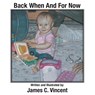 Back When And For Now - James C Vincent - 9781633380394