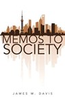 Memos To Society - DAVIS,  James M - 9781633381476